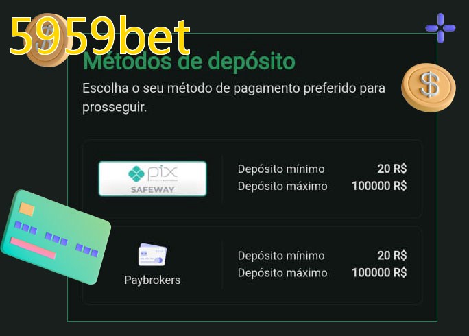 O cassino 5959betbet oferece uma grande variedade de métodos de pagamento